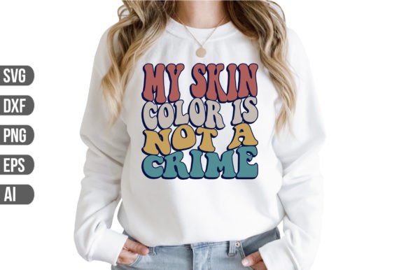 My Skin Color is Not a Crime Svg: A Tool for Powerful Messaging